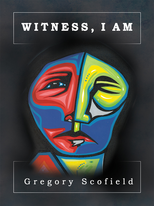 Title details for Witness, I Am by Gregory Scofield - Available